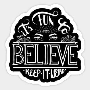 It's Fun to Believe Sticker